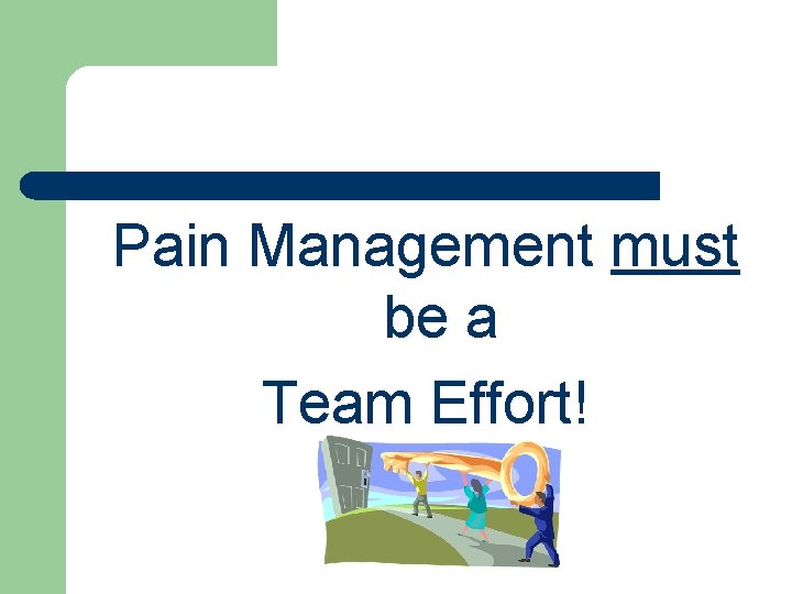 Pain Management must be a Team Effort! 