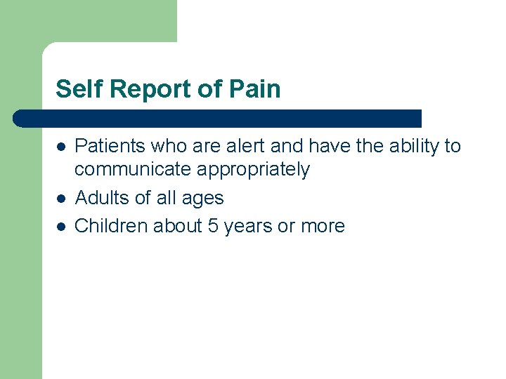 Self Report of Pain l l l Patients who are alert and have the