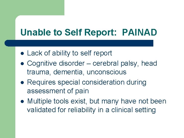 Unable to Self Report: PAINAD l l Lack of ability to self report Cognitive