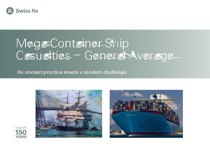 General Public Release Mega Container Ship Casualties – General Average An ancient practice meets