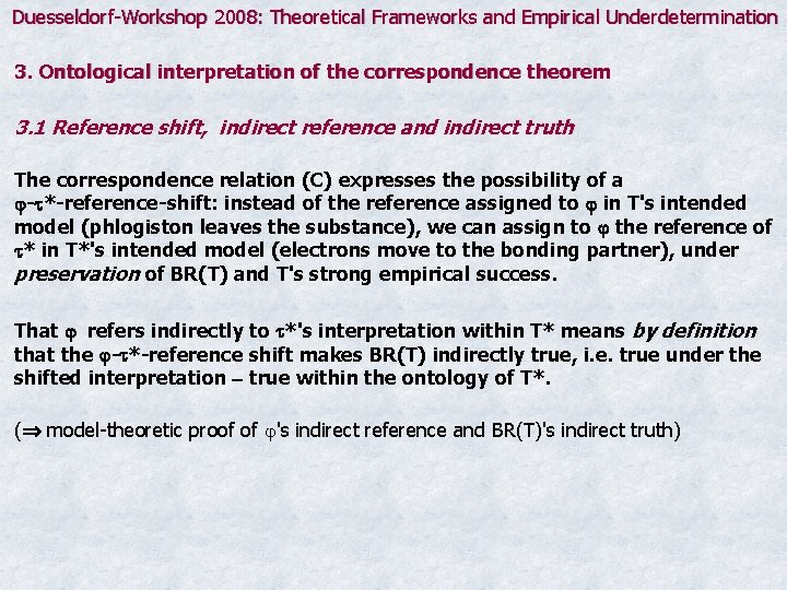 Duesseldorf-Workshop 2008: Theoretical Frameworks and Empirical Underdetermination 3. Ontological interpretation of the correspondence theorem