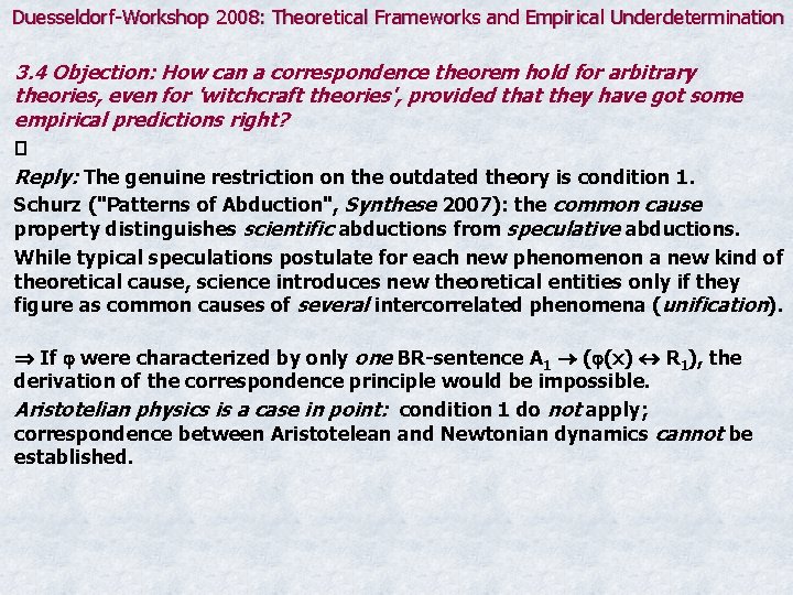 Duesseldorf-Workshop 2008: Theoretical Frameworks and Empirical Underdetermination 3. 4 Objection: How can a correspondence