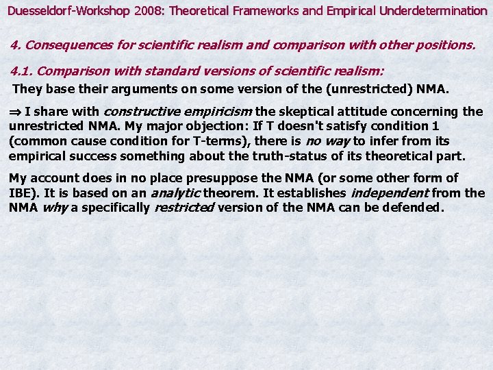 Duesseldorf-Workshop 2008: Theoretical Frameworks and Empirical Underdetermination 4. Consequences for scientific realism and comparison