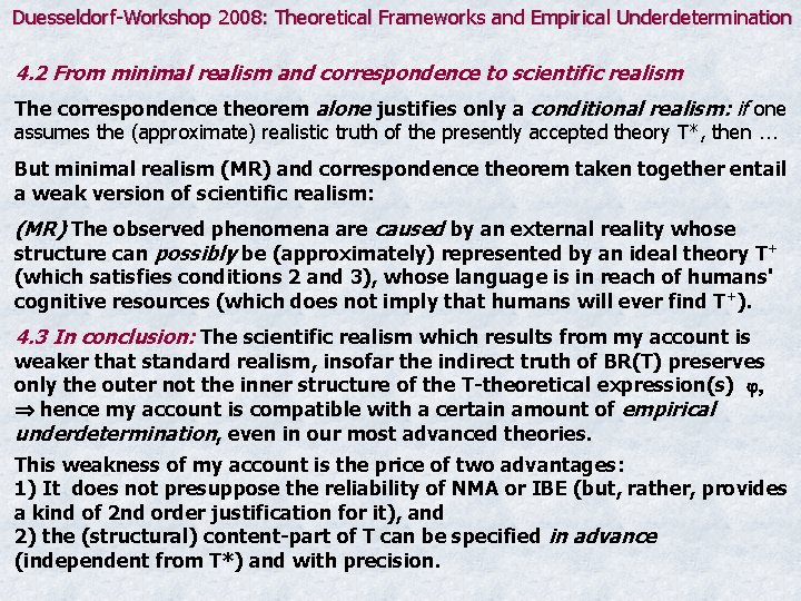 Duesseldorf-Workshop 2008: Theoretical Frameworks and Empirical Underdetermination 4. 2 From minimal realism and correspondence
