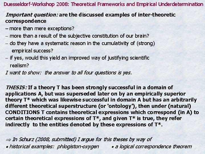 Duesseldorf-Workshop 2008: Theoretical Frameworks and Empirical Underdetermination Important question: are the discussed examples of