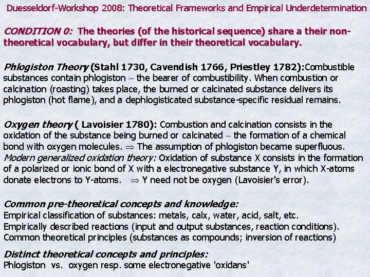 Duesseldorf-Workshop 2008: Theoretical Frameworks and Empirical Underdetermination CONDITION 0: The theories (of the historical