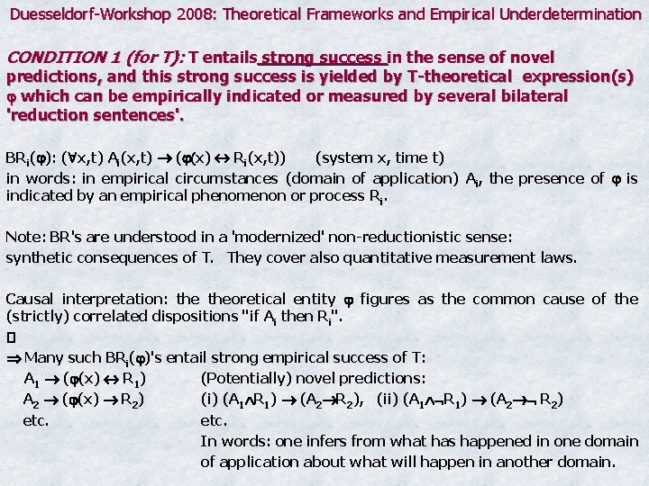 Duesseldorf-Workshop 2008: Theoretical Frameworks and Empirical Underdetermination CONDITION 1 (for T): T entails strong