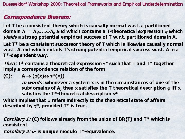 Duesseldorf-Workshop 2008: Theoretical Frameworks and Empirical Underdetermination Correspondence theorem: Let T be a consistent