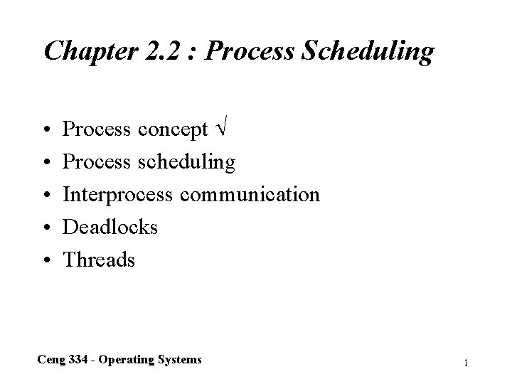 Chapter 2. 2 : Process Scheduling • • • Process concept Process scheduling Interprocess
