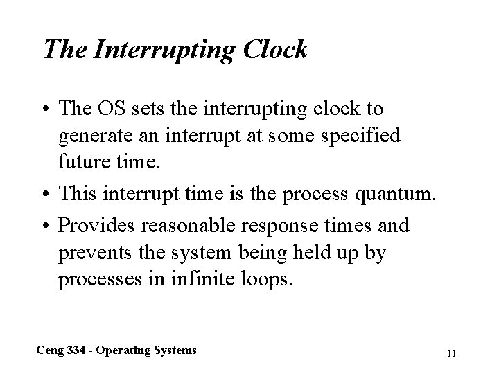 The Interrupting Clock • The OS sets the interrupting clock to generate an interrupt