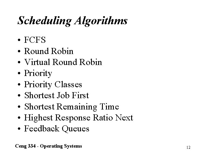 Scheduling Algorithms • • • FCFS Round Robin Virtual Round Robin Priority Classes Shortest