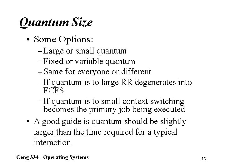 Quantum Size • Some Options: – Large or small quantum – Fixed or variable