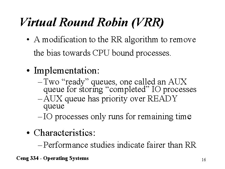 Virtual Round Robin (VRR) • A modification to the RR algorithm to remove the
