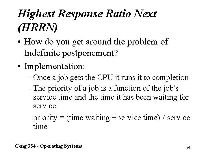 Highest Response Ratio Next (HRRN) • How do you get around the problem of