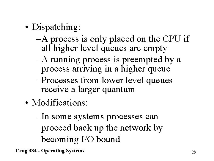  • Dispatching: – A process is only placed on the CPU if all