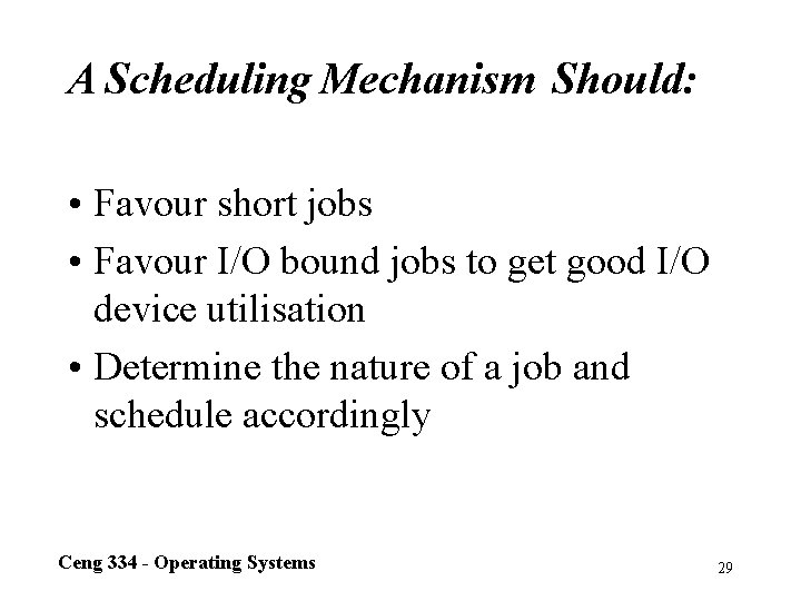 A Scheduling Mechanism Should: • Favour short jobs • Favour I/O bound jobs to