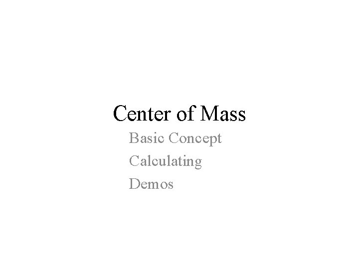 Center of Mass Basic Concept Calculating Demos 