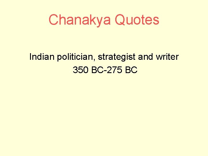 Chanakya Quotes Indian politician, strategist and writer 350 BC-275 BC 