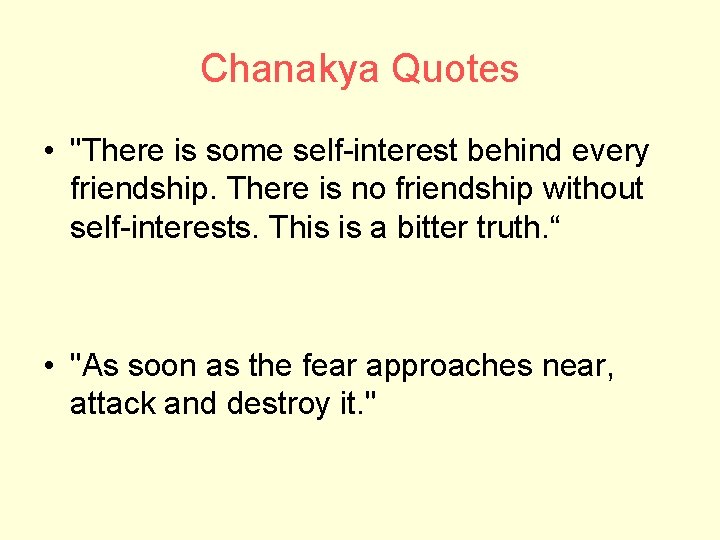 Chanakya Quotes • "There is some self-interest behind every friendship. There is no friendship