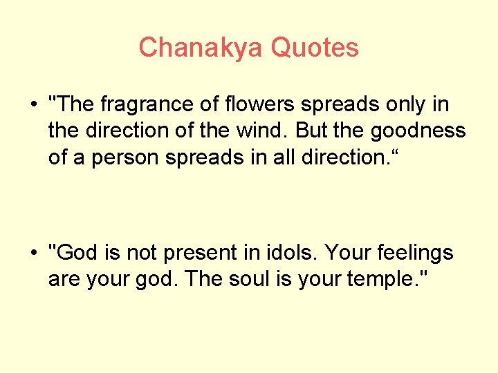 Chanakya Quotes • "The fragrance of flowers spreads only in the direction of the