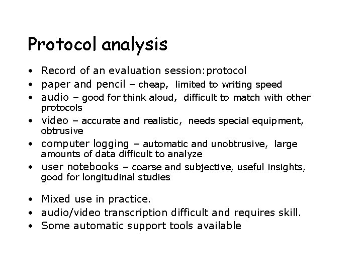 Protocol analysis • Record of an evaluation session: protocol • paper and pencil –