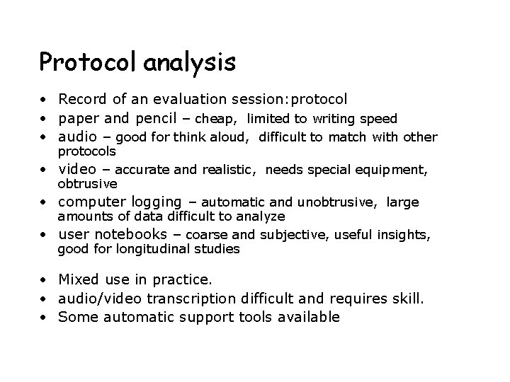 Protocol analysis • Record of an evaluation session: protocol • paper and pencil –