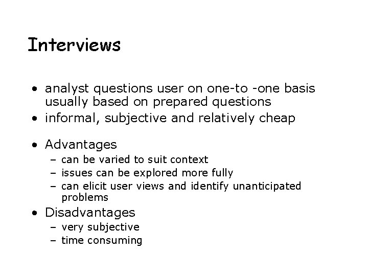 Interviews • analyst questions user on one-to -one basis usually based on prepared questions