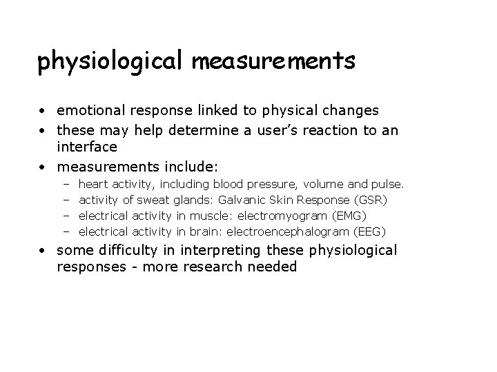physiological measurements • emotional response linked to physical changes • these may help determine