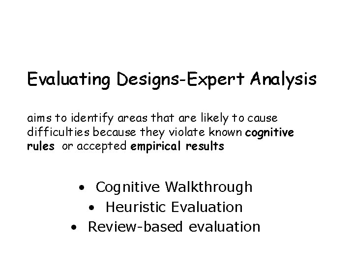 Evaluating Designs-Expert Analysis aims to identify areas that are likely to cause difficulties because