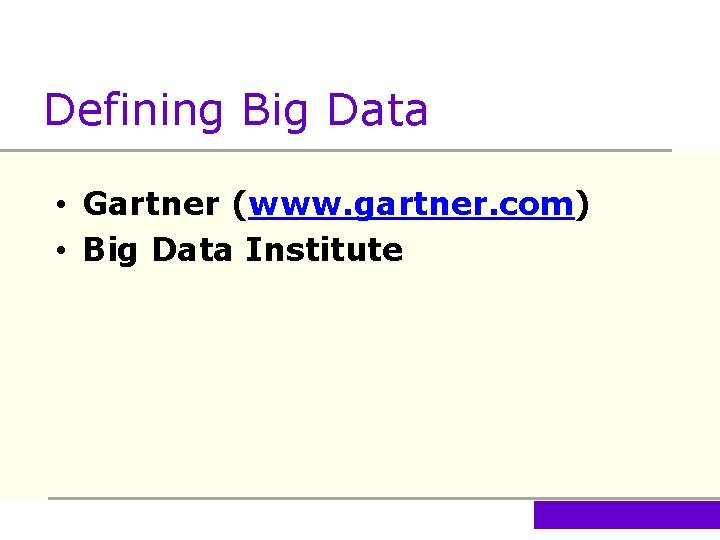 Defining Big Data • Gartner (www. gartner. com) • Big Data Institute 