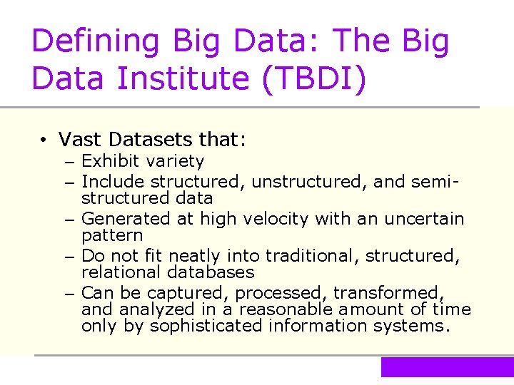 Defining Big Data: The Big Data Institute (TBDI) • Vast Datasets that: – Exhibit