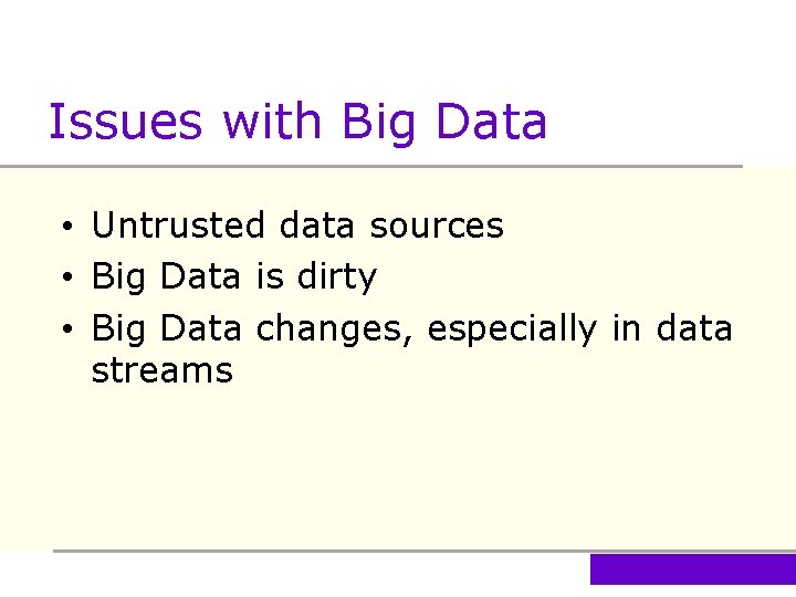 Issues with Big Data • Untrusted data sources • Big Data is dirty •