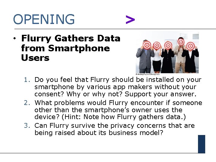 OPENING > • Flurry Gathers Data from Smartphone Users 1. Do you feel that