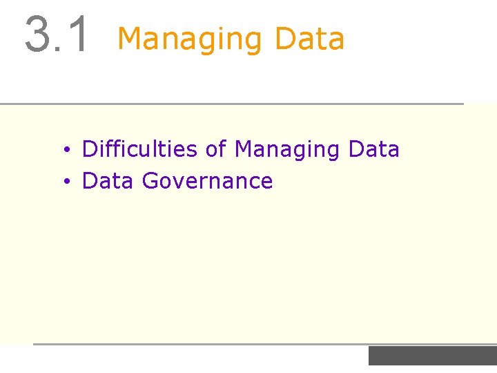 3. 1 Managing Data • Difficulties of Managing Data • Data Governance 