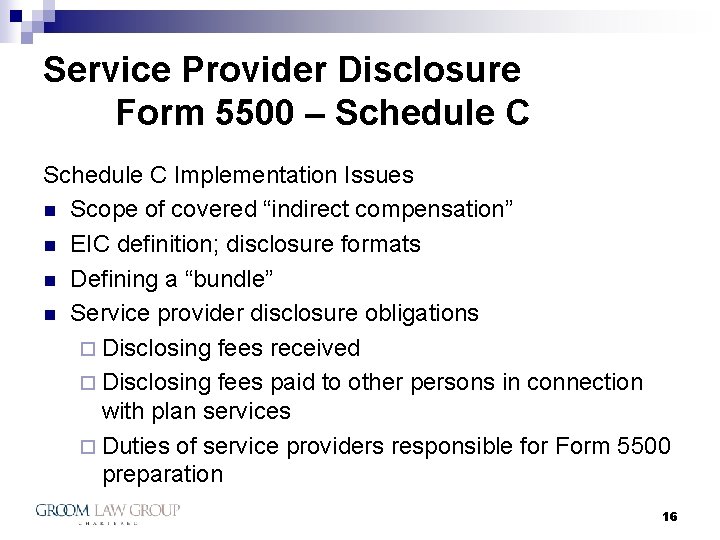 Service Provider Disclosure Form 5500 – Schedule C Implementation Issues n Scope of covered