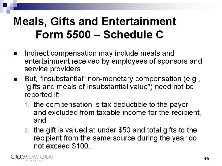 Meals, Gifts and Entertainment Form 5500 – Schedule C n n Indirect compensation may