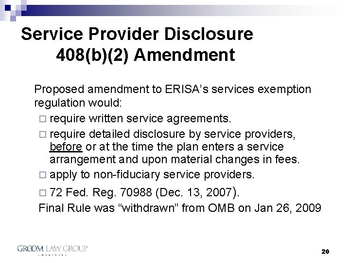 Service Provider Disclosure 408(b)(2) Amendment Proposed amendment to ERISA’s services exemption regulation would: ¨