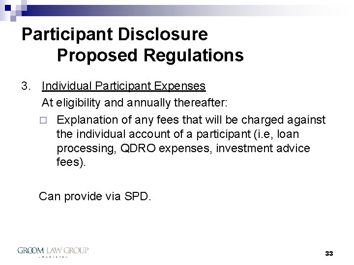 Participant Disclosure Proposed Regulations 3. Individual Participant Expenses At eligibility and annually thereafter: ¨