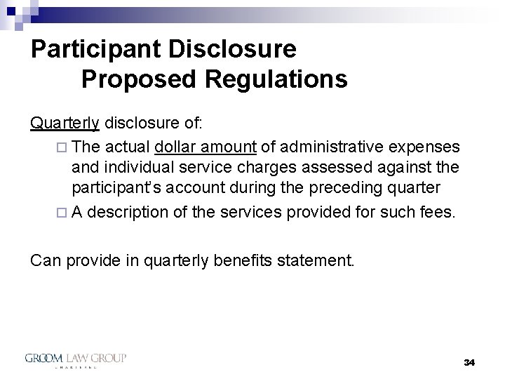 Participant Disclosure Proposed Regulations Quarterly disclosure of: ¨ The actual dollar amount of administrative