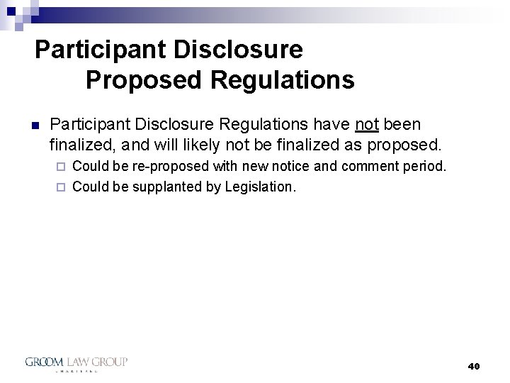 Participant Disclosure Proposed Regulations n Participant Disclosure Regulations have not been finalized, and will