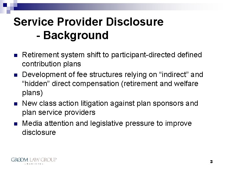 Service Provider Disclosure - Background n n Retirement system shift to participant-directed defined contribution