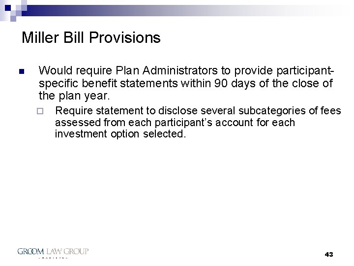 Miller Bill Provisions n Would require Plan Administrators to provide participantspecific benefit statements within
