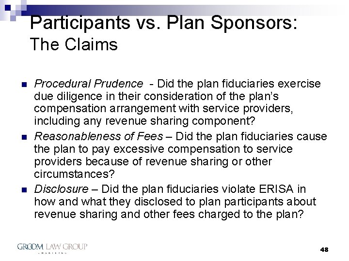 Participants vs. Plan Sponsors: The Claims n n n Procedural Prudence - Did the