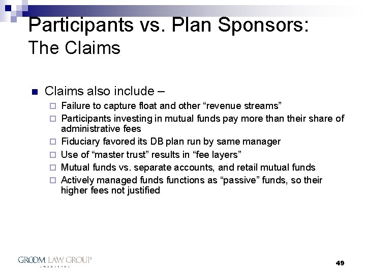 Participants vs. Plan Sponsors: The Claims n Claims also include – ¨ ¨ ¨