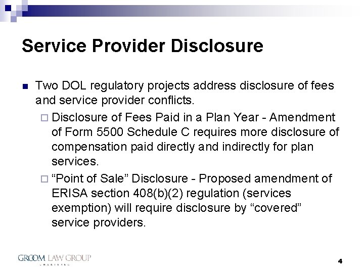 Service Provider Disclosure n Two DOL regulatory projects address disclosure of fees and service