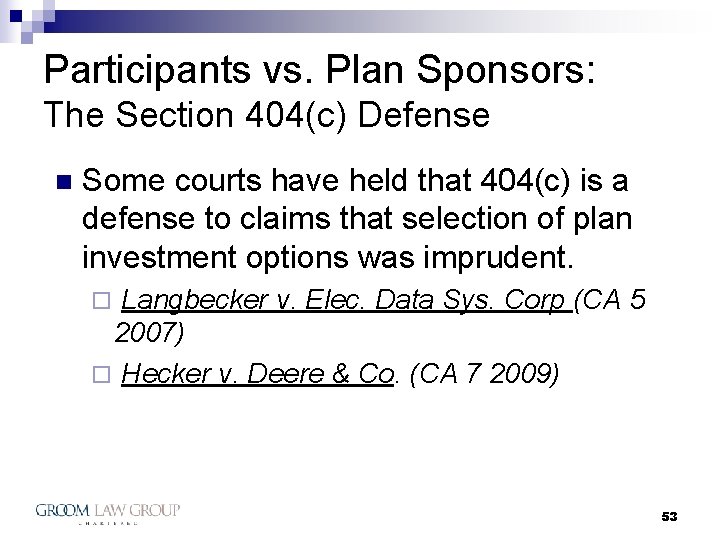 Participants vs. Plan Sponsors: The Section 404(c) Defense n Some courts have held that