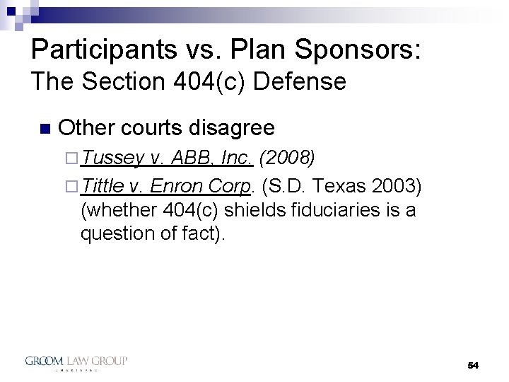 Participants vs. Plan Sponsors: The Section 404(c) Defense n Other courts disagree ¨ Tussey