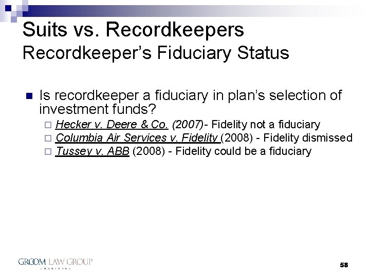 Suits vs. Recordkeepers Recordkeeper’s Fiduciary Status n Is recordkeeper a fiduciary in plan’s selection