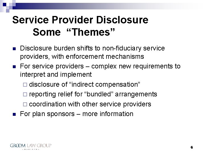 Service Provider Disclosure Some “Themes” n n n Disclosure burden shifts to non-fiduciary service