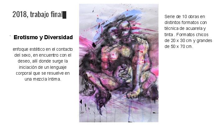 2018, trabajo final Erotismo y Diversidad enfoque estético en el contacto del sexo, en